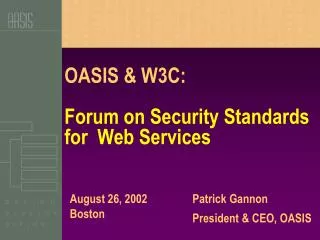 OASIS &amp; W3C: Forum on Security Standards for Web Services