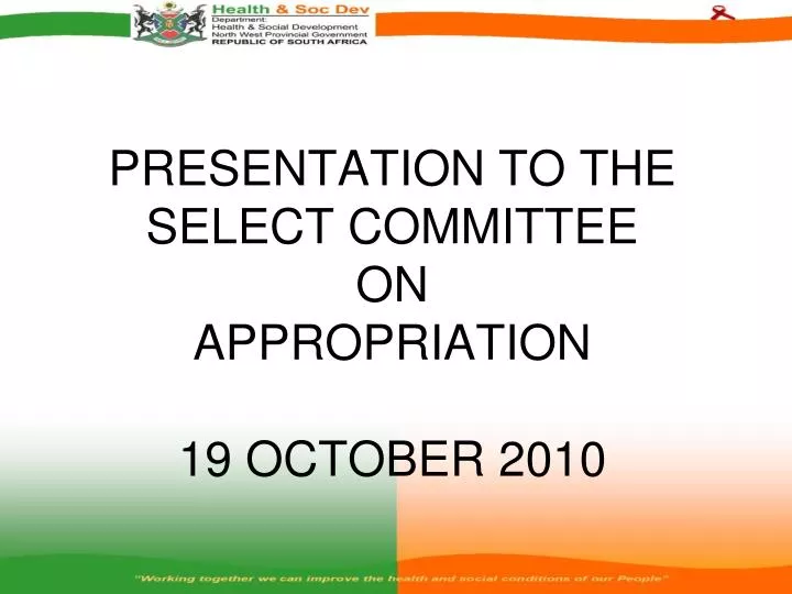 presentation to the select committee on appropriation 19 october 2010