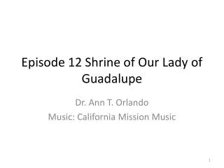 Episode 12 Shrine of Our Lady of Guadalupe