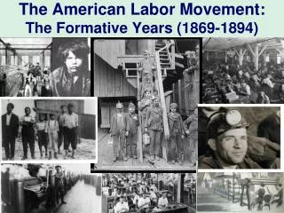 The American Labor Movement: The Formative Years (1869-1894)
