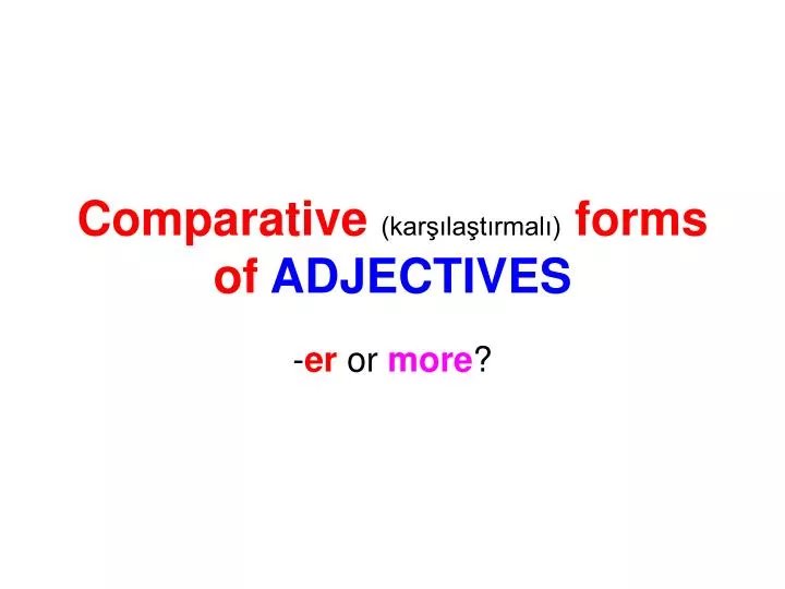 comparative kar la t rmal forms of adjectives