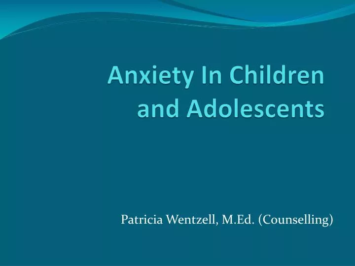 anxiety in children and adolescents