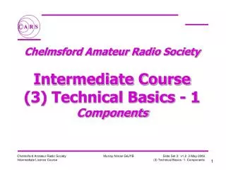 Chelmsford Amateur Radio Society Intermediate Course (3) Technical Basics - 1 Components