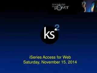 iSeries Access for Web Saturday, November 15, 2014
