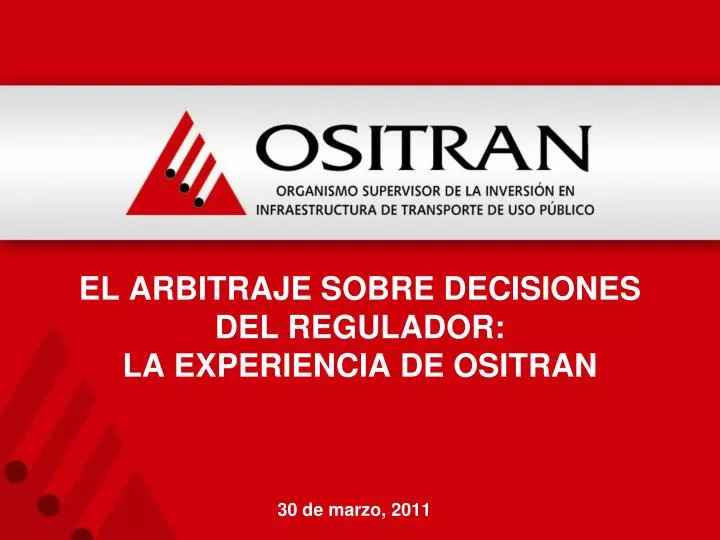 el arbitraje sobre decisiones del regulador la experiencia de ositran