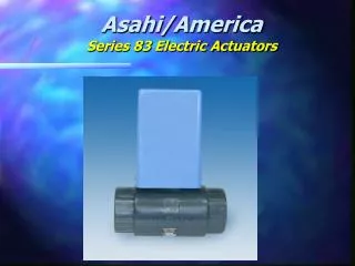 Asahi/America Series 83 Electric Actuators