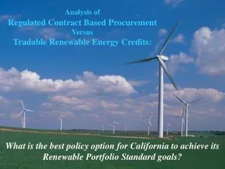 Analysis of Regulated Contract Based Procurement Versus Tradable Renewable Energy Credits: