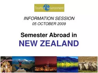 INFORMATION SESSION 05 OCTOBER 2009 Semester Abroad in NEW ZEALAND