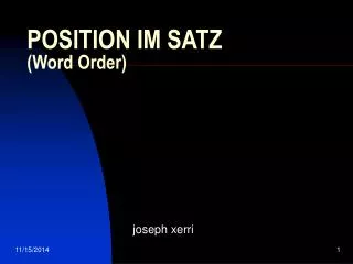 POSITION IM SATZ (Word Order)