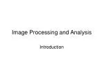 Image Processing and Analysis - slide 1