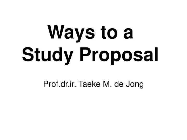 ways to a study proposal