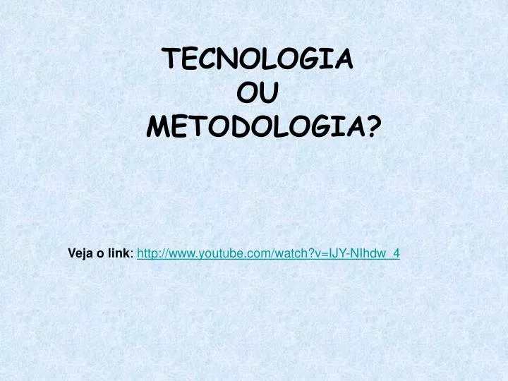 tecnologia ou metodologia