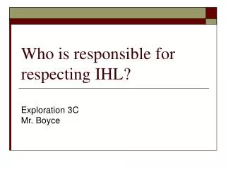 Who is responsible for respecting IHL?