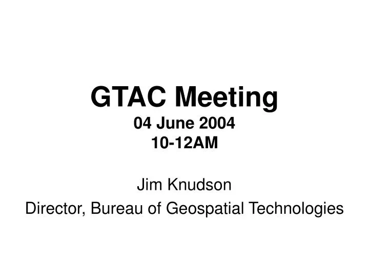 gtac meeting 04 june 2004 10 12am
