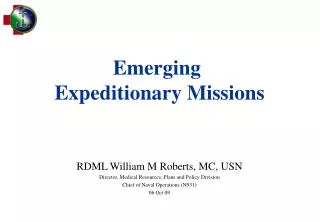 RDML William M Roberts, MC, USN Director, Medical Resources, Plans and Policy Division