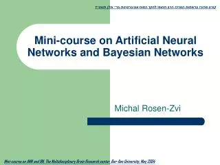 Mini-course on Artificial Neural Networks and Bayesian Networks