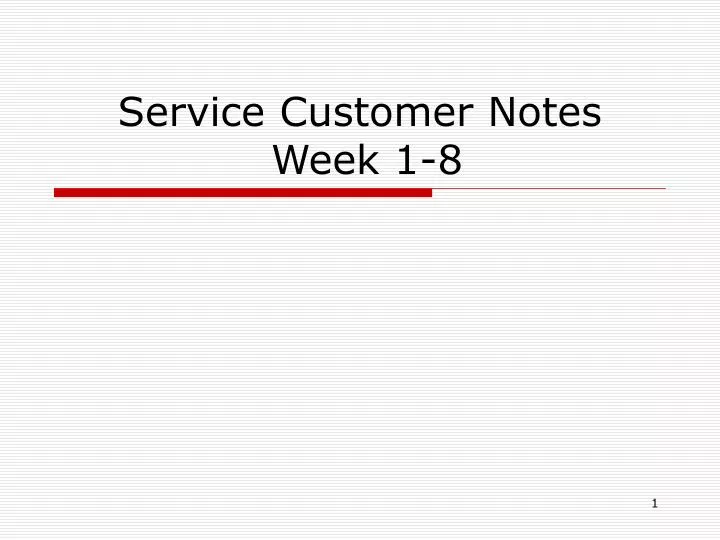 service customer notes week 1 8