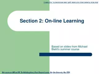 Section 2: On-line Learning