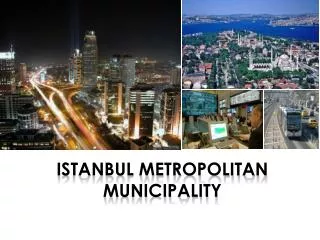 I STANBUL M ETROPOLITA N MUNICIPALITY