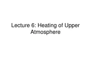 Lecture 6: Heating of Upper Atmosphere