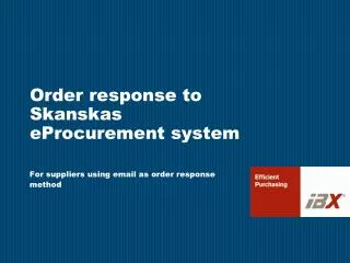 Order response to Skanskas eProcurement system