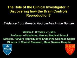 William F. Crowley, Jr., M.D. Professor of Medicine, Harvard Medical School