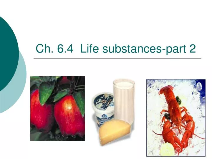 ch 6 4 life substances part 2
