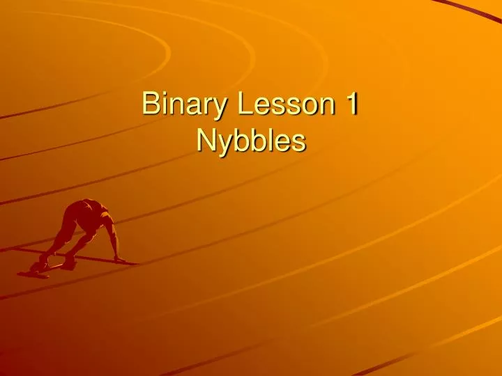 binary lesson 1 nybbles