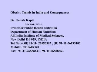 Obesity Trends in India and Consequences Dr. Umesh Kapil MD, DNB, FAMS ,