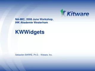 NA-MIC, 2008 June Workshop, IHK Akademie Westerham KWWidgets