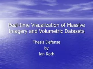 Real-time Visualization of Massive Imagery and Volumetric Datasets