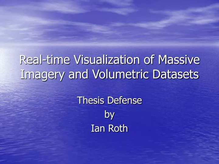 real time visualization of massive imagery and volumetric datasets