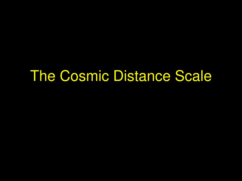 Cosmic Scale PPT - The Cosmic Distance Scale PowerPoint Presentation, free download ...
