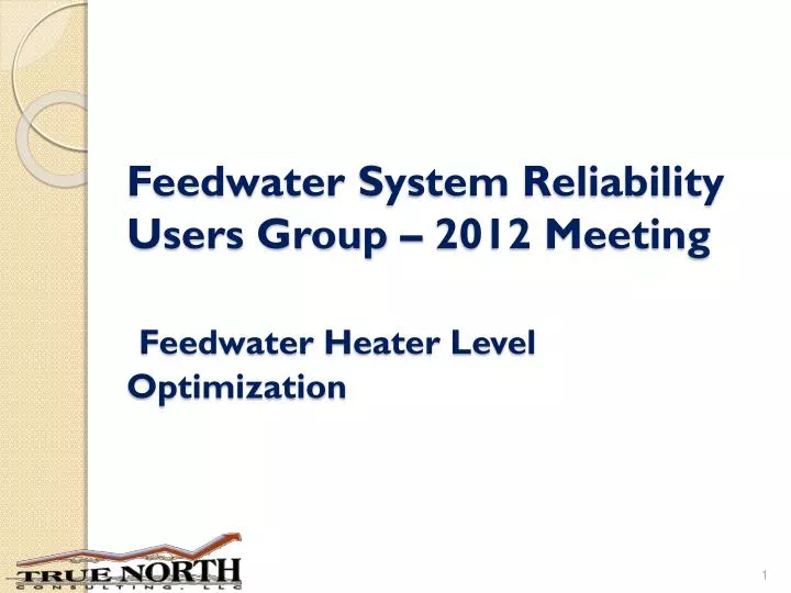 feedwater system reliability users group 2012 meeting feedwater heater level optimization