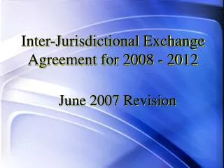 Inter-Jurisdictional Exchange Agreement for 2008 - 2012