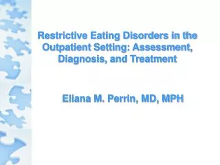 Restrictive Eating Disorders in the Outpatient Setting: Assessment, Diagnosis, and Treatment