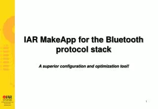 IAR MakeApp for the Bluetooth protocol stack A superior configuration and optimization tool!