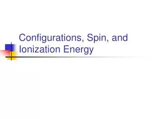 Configurations, Spin, and Ionization Energy