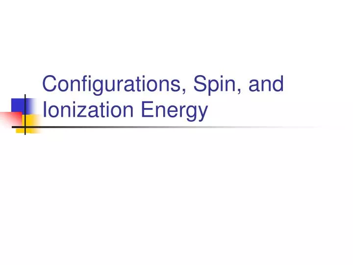 configurations spin and ionization energy