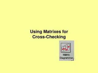 Using Matrixes for Cross-Checking
