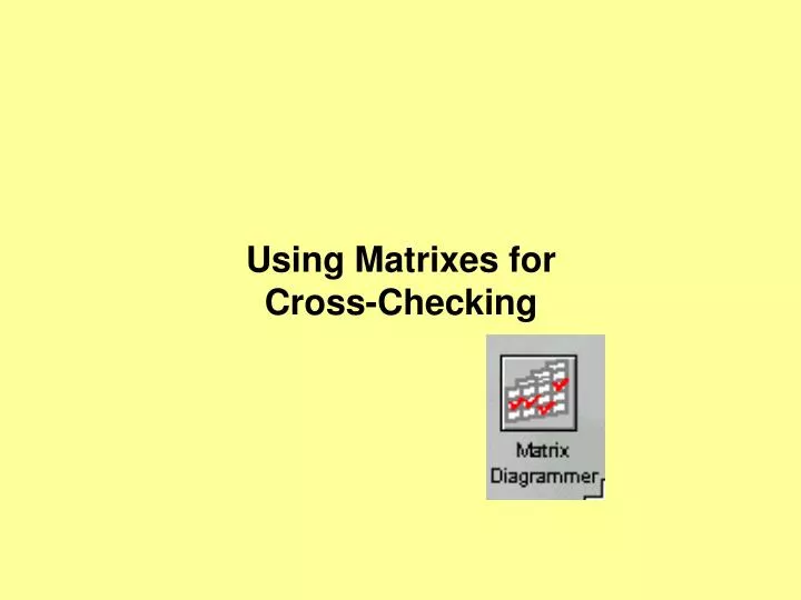 using matrixes for cross checking