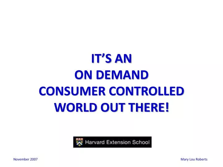 it s an on demand consumer controlled world out there