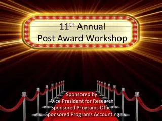 11 th Annual Post Award Workshop
