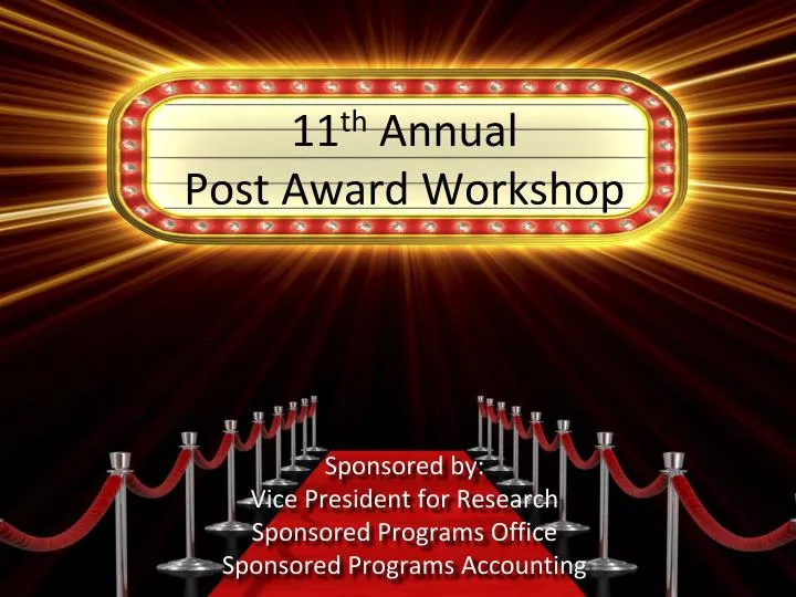 11 th annual post award workshop