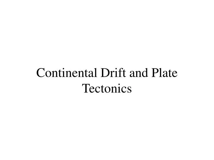 continental drift and plate tectonics