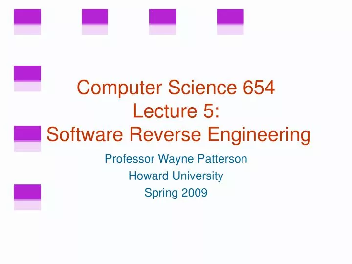 computer science 654 lecture 5 software reverse engineering