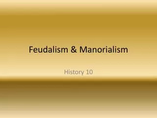 Feudalism &amp; Manorialism