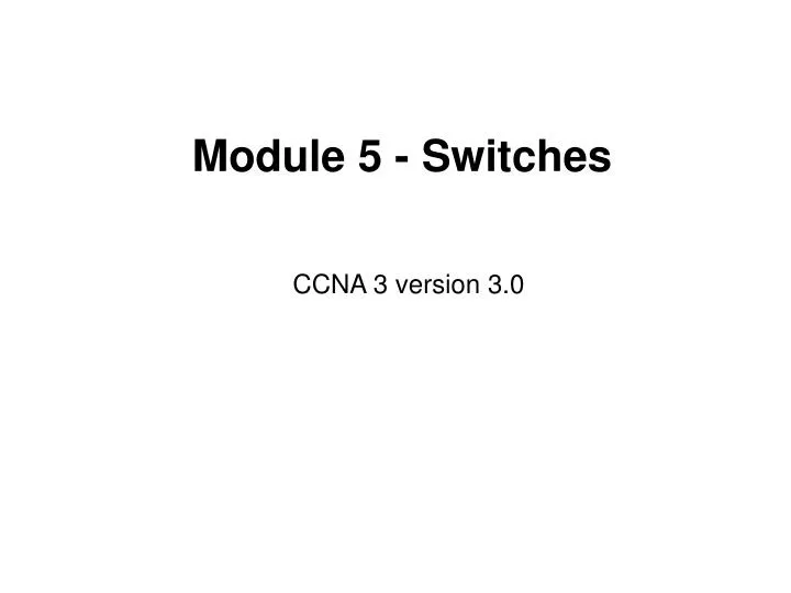 module 5 switches