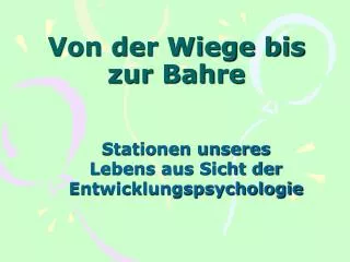 von der wiege bis zur bahre