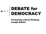 DEBATE for DEMOCRACY - slide 1
